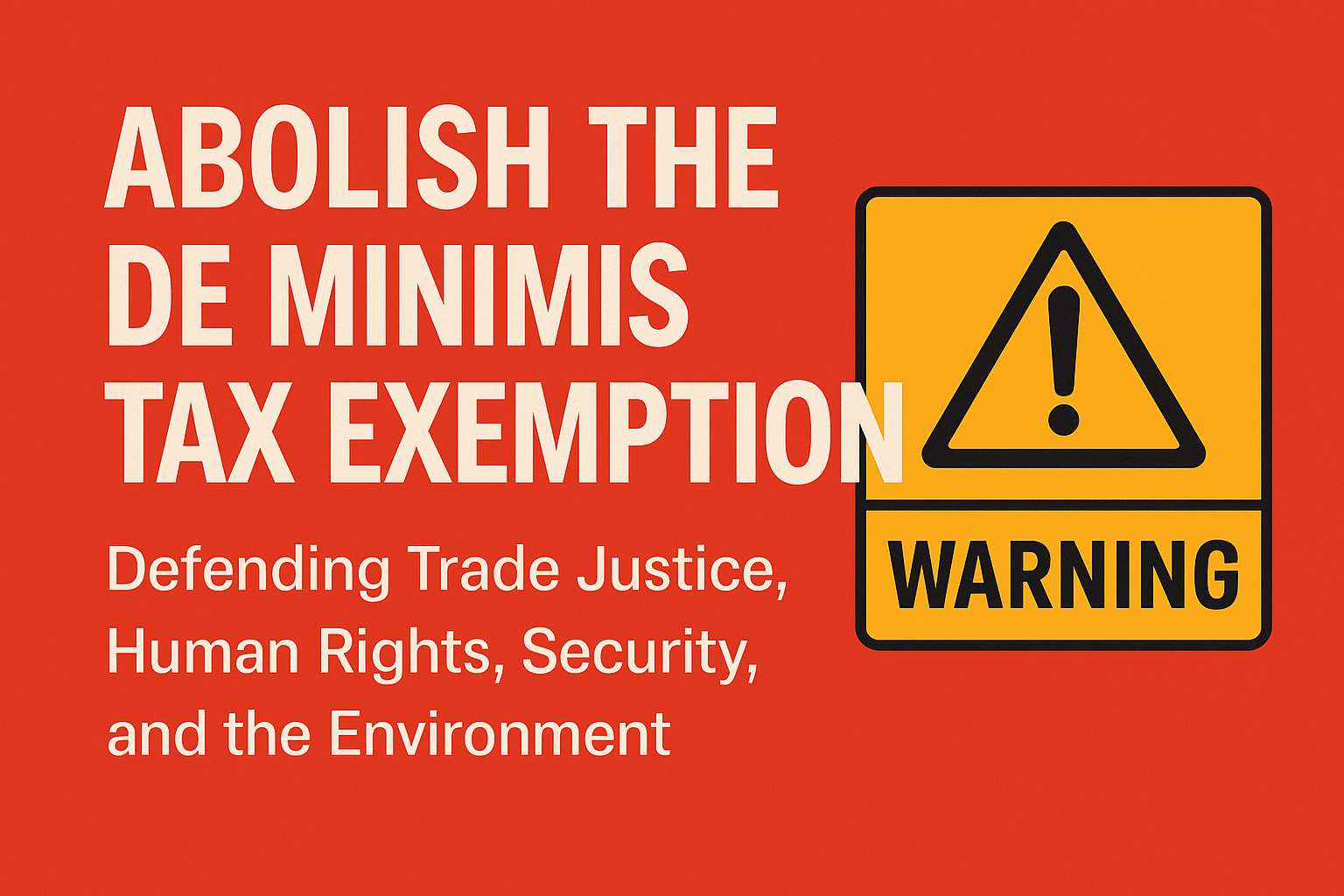 abolish the de minimis tax exemption defending trade justice, human rights, security, and the environment